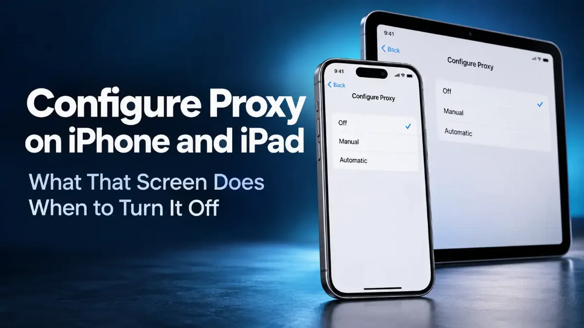 Configure Proxy on iPhone: Should It Be On or Off?