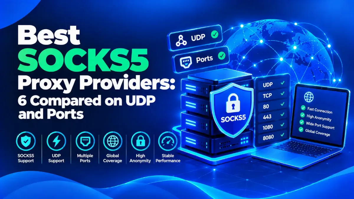 Best SOCKS5 Proxy Providers: 6 Compared on UDP and Ports