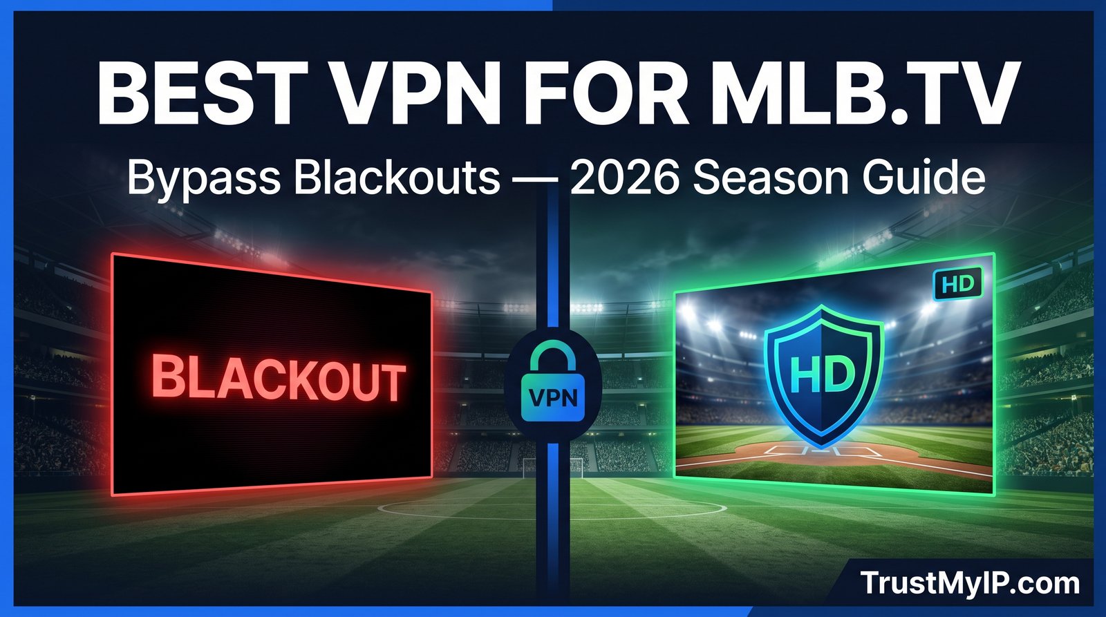 Best VPN for MLB TV in 2026 — bypass blackouts and watch every game with NordVPN, Surfshark, and ProtonVPN server comparison guide
